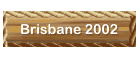 2002 Brisbane